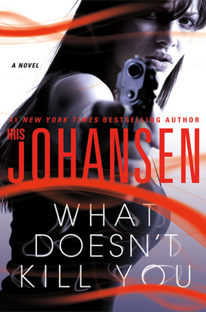 What Doesn't Kill You by Iris Johansen, Jennifer Van Dyck