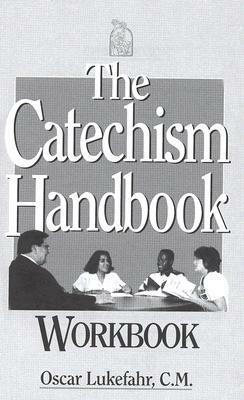 The Catechism Handbook Workbook by Oscar Lukefahr