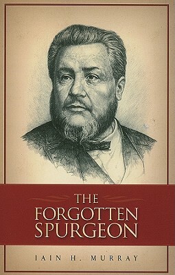 The Forgotten Spurgeon by Ian H. Murray