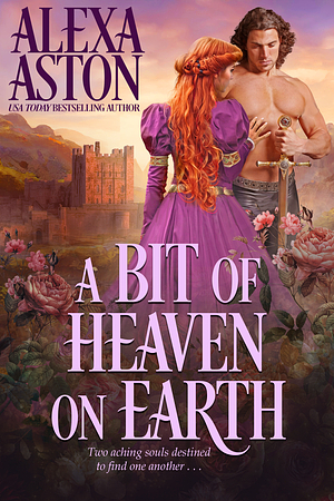 A Bit of Heaven on Earth by Alexa Aston