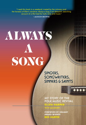 Always a Song: Singers, Songwriters, Sinners, and Saints - My Story of the Folk Music Revival by Ellen Harper