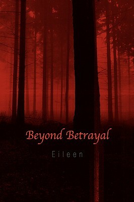 Beyond Betrayal by Eileen