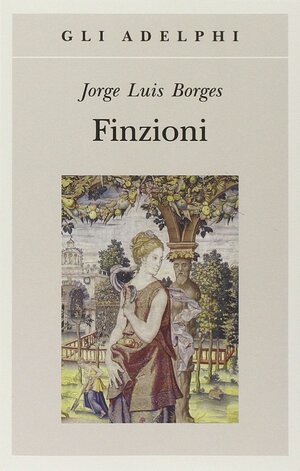 Finzioni by Jorge Luis Borges