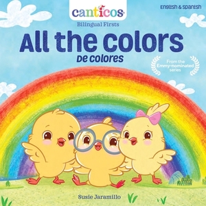 All the Colors / de Colores by Susie Jaramillo