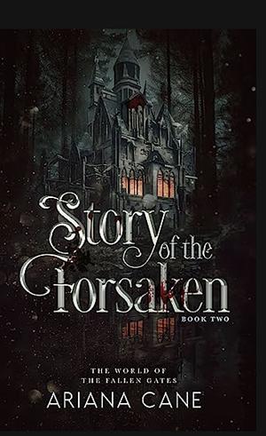 Story of the Forsaken by Ariana Cane