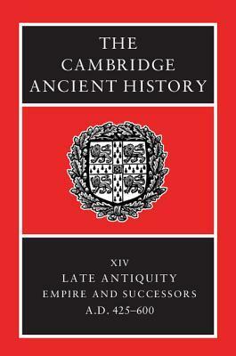 The Cambridge Ancient History, Vol 14: Late Antiquity Empire & Successors AD 425-600 by Brian Ward-Perkins, Averil Cameron, Michael Whitby