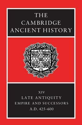 The Cambridge Ancient History, Vol 14: Late Antiquity Empire & Successors AD 425-600 by Michael Whitby, Brian Ward-Perkins, Averil Cameron