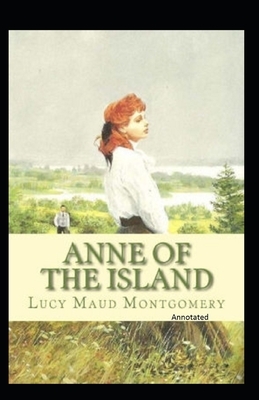 Anne of the Island Annotated by L.M. Montgomery