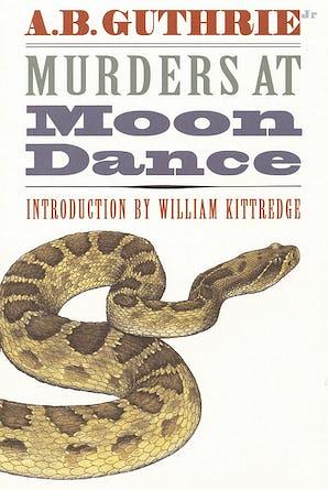 Murders at Moon Dance by A.B. Guthrie Jr., A.B. Guthrie Jr.