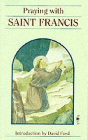PRAYING WITH SAINT FRANCIS by Francis of Assisi