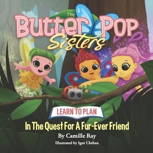 The ButterPop Sisters in the Quest for a Fur-ever Friend by Janai Gross