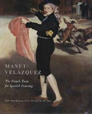 Manet/Velázquez: The French Taste for Spanish Painting by Juliet Wilson-Bareau, Geneviève Lacambre, Deborah L. Roldan, Gary Tinterow