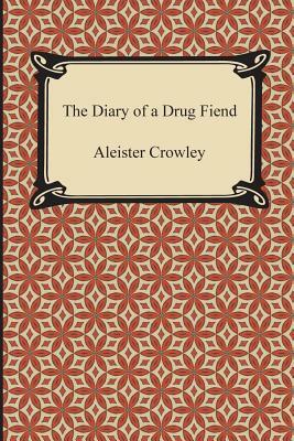 The Diary of a Drug Fiend by Aleister Crowley