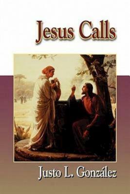 Jesus Calls by Justo L. Gonzalez