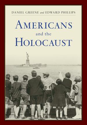 Americans and the Holocaust: A Reader by Daniel Greene, Edward Phillips, Sara J. Bloomfield