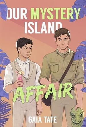 Our Mystery Island Affair by Gaia Tate