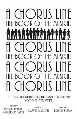 A Chorus Line: The Complete Book of the Musical by James Kirkwood