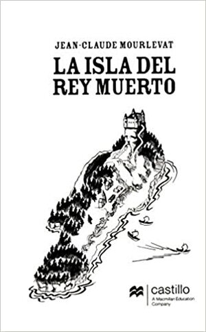La Isla del Rey Muerto by Jean-Claude Mourlevat