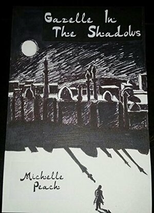 Gazelle in the Shadows by Michelle Peach, Janet Wylie