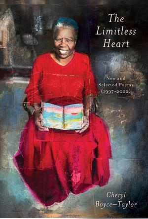 The Limitless Heart: New and Selected Poems by Cheryl Boyce-Taylor