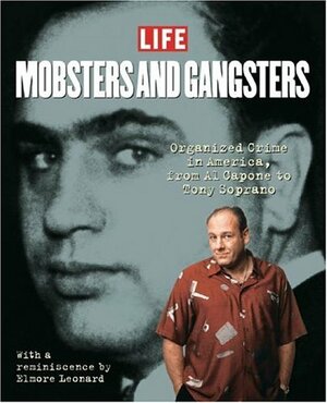 Mobsters and Gangsters: Organized Crime in America: From All Capone to Tony Soprano by Robert Sullivan, LIFE