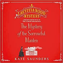 The Mystery of the Sorrowful Maiden by Kate Saunders