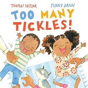 Too Many Tickles! by Penny Dann, Thomas Taylor