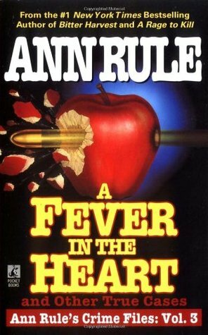 A Fever in the Heart: And Other True Cases by Ann Rule