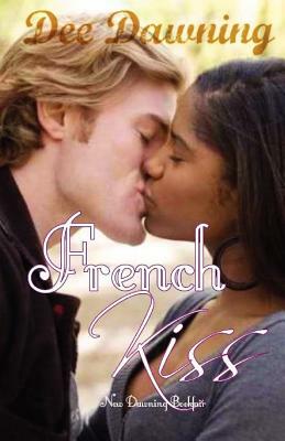 French Kiss: Love is Everything by Dee Dawning
