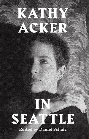 Kathy Acker in Seattle by Daniel Schulz