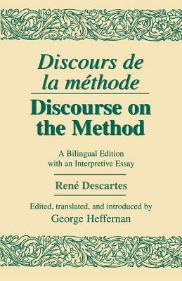 Discours de la Methode/Discourse on the Method: A Bilingual Edition with an Interpretive Essay by René Descartes
