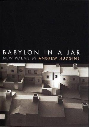 Babylon in a Jar: New Poems by Andrew Hudgins, Andrew Hudgins