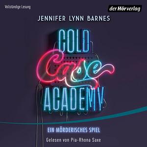 Cold Case Academy - Ein mörderisches Spiel by Jennifer Lynn Barnes