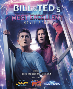 Bill & Ted's Most Excellent Movie Book: The Official Companion by Laura J. Shapiro