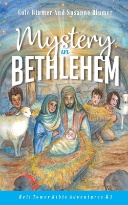 Mystery In Bethlehem by Susanne Blumer, Cole Blumer