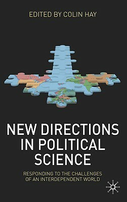 New Directions in Political Science: Responding to the Challenges of an Interdependent World by Colin Hay