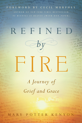 Refined by Fire: A Journey of Grief and Grace by Mary Potter Kenyon