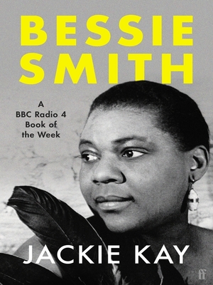 Bessie Smith: A RADIO 4 BOOK OF THE WEEK by Jackie Kay