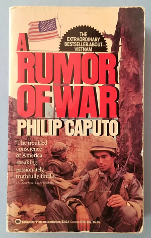 A Rumor of War: The Classic Vietnam Memoir by Philip Caputo