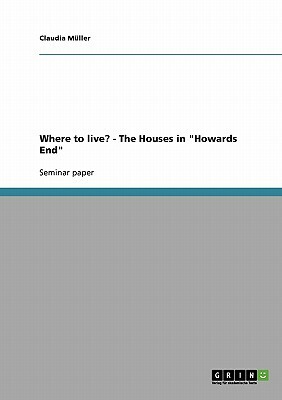 Where to live? - The Houses in Howards End by Claudia Müller