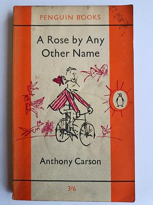 A Rose by Any Other Name by Anthony Carson