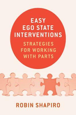 Easy Ego State Interventions: Strategies for Working with Parts by Robin Shapiro