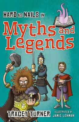 Hard as Nails in Myths and Legends by Tracey Turner