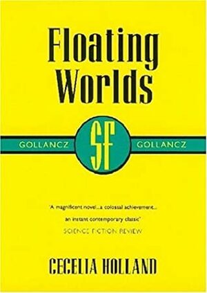 Floating Worlds by Cecelia Holland