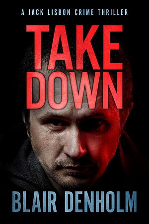 Take Down by Blair Denholm, Blair Denholm