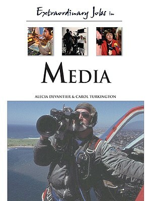 Extraordinary Jobs in Media by Alecia T. Devantier, Carol A. Turkington