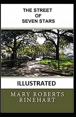 The Street of Seven Stars Illustrated by Mary Roberts Rinehart