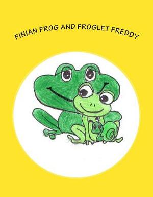 Finian Frog and Froglet Freddy: A Finian Frog Tale by Jane T. O'Brien