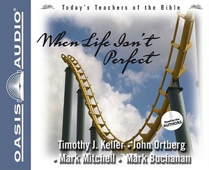 When Life Isn't Perfect by John Ortberg, Timothy Keller, Mark Mitchell