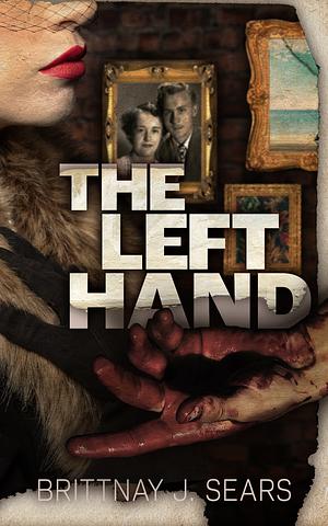 The Left Hand by Brittnay J Sears